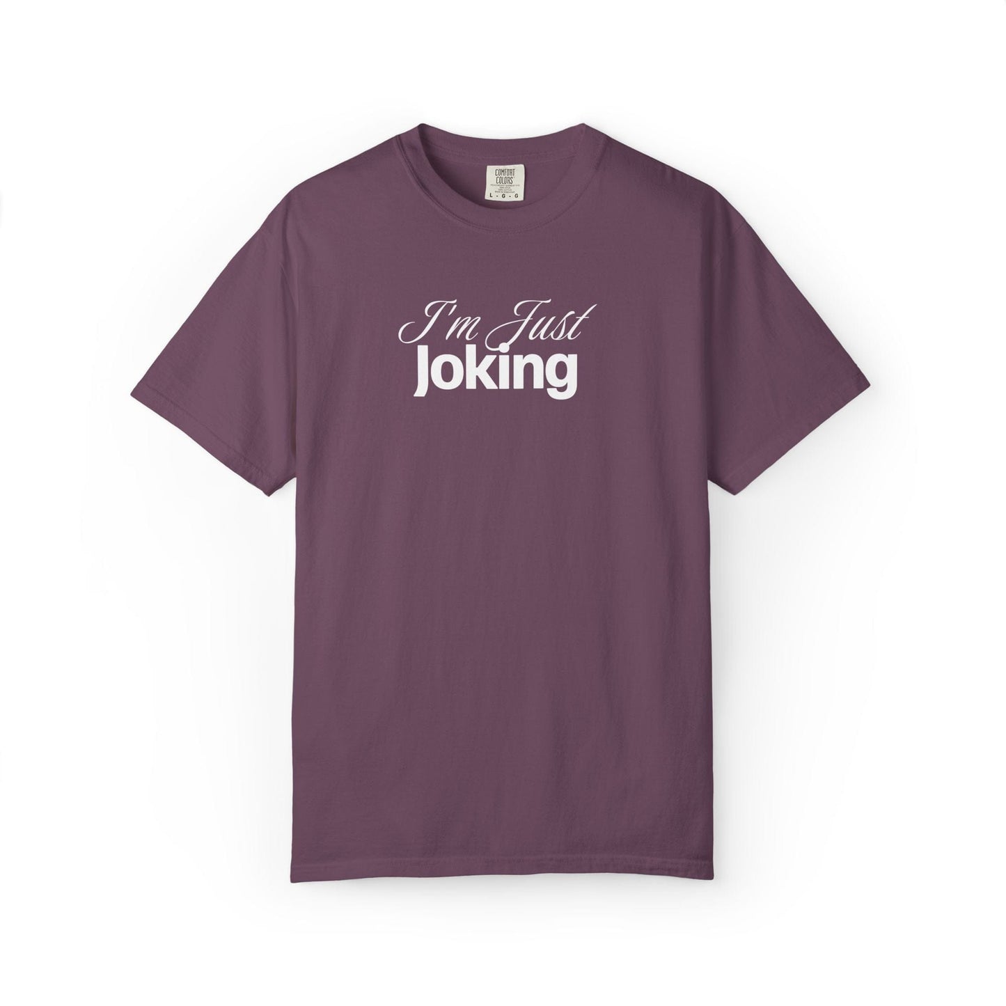 I'm Just Joking - T-Shirt