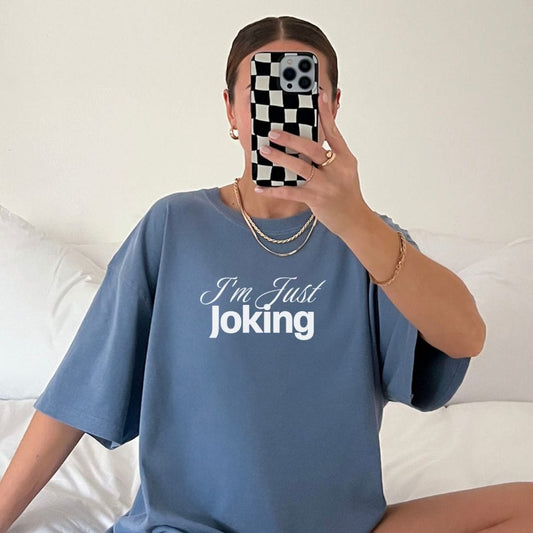 I'm Just Joking - T-Shirt