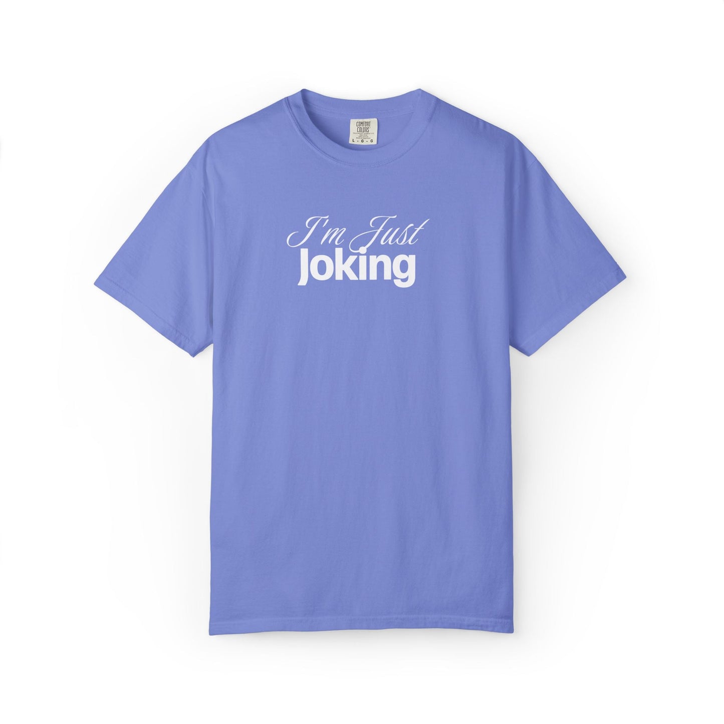 I'm Just Joking - T-Shirt