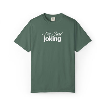 I'm Just Joking - T-Shirt