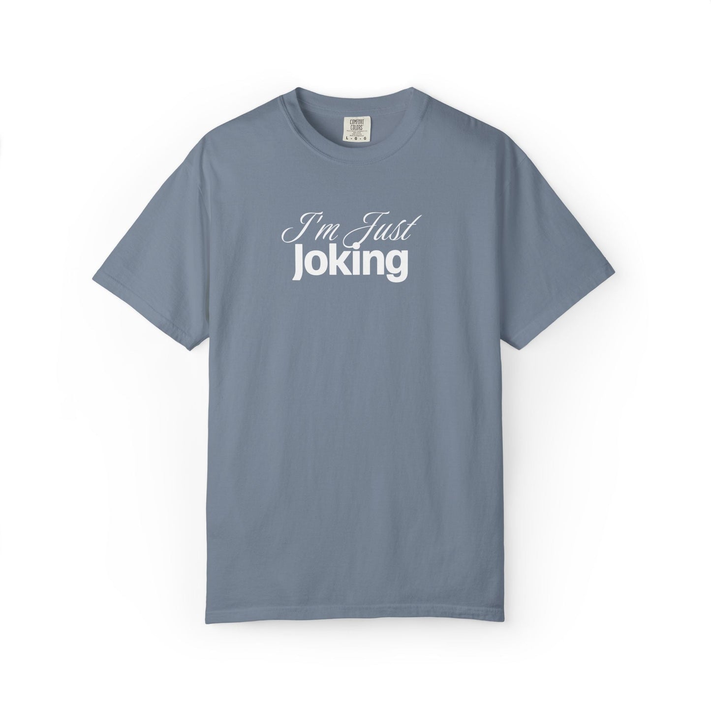 I'm Just Joking - T-Shirt
