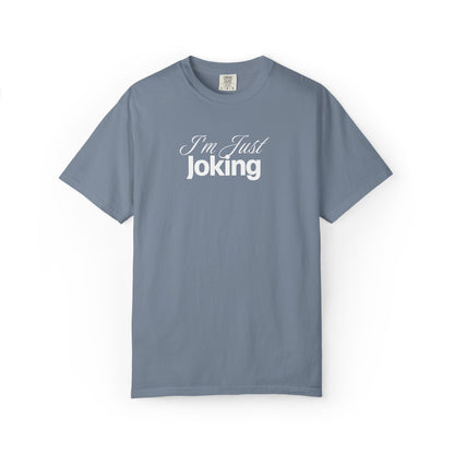 I'm Just Joking - T-Shirt