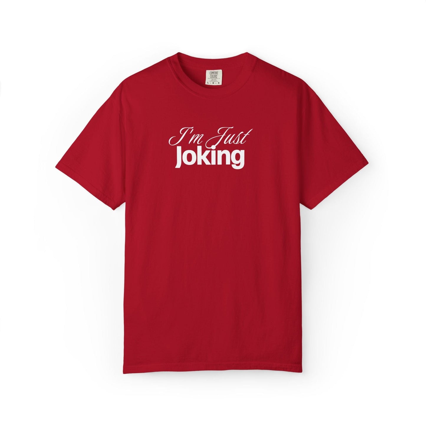 I'm Just Joking - T-Shirt