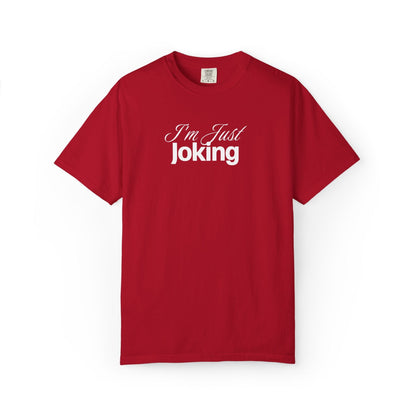 I'm Just Joking - T-Shirt