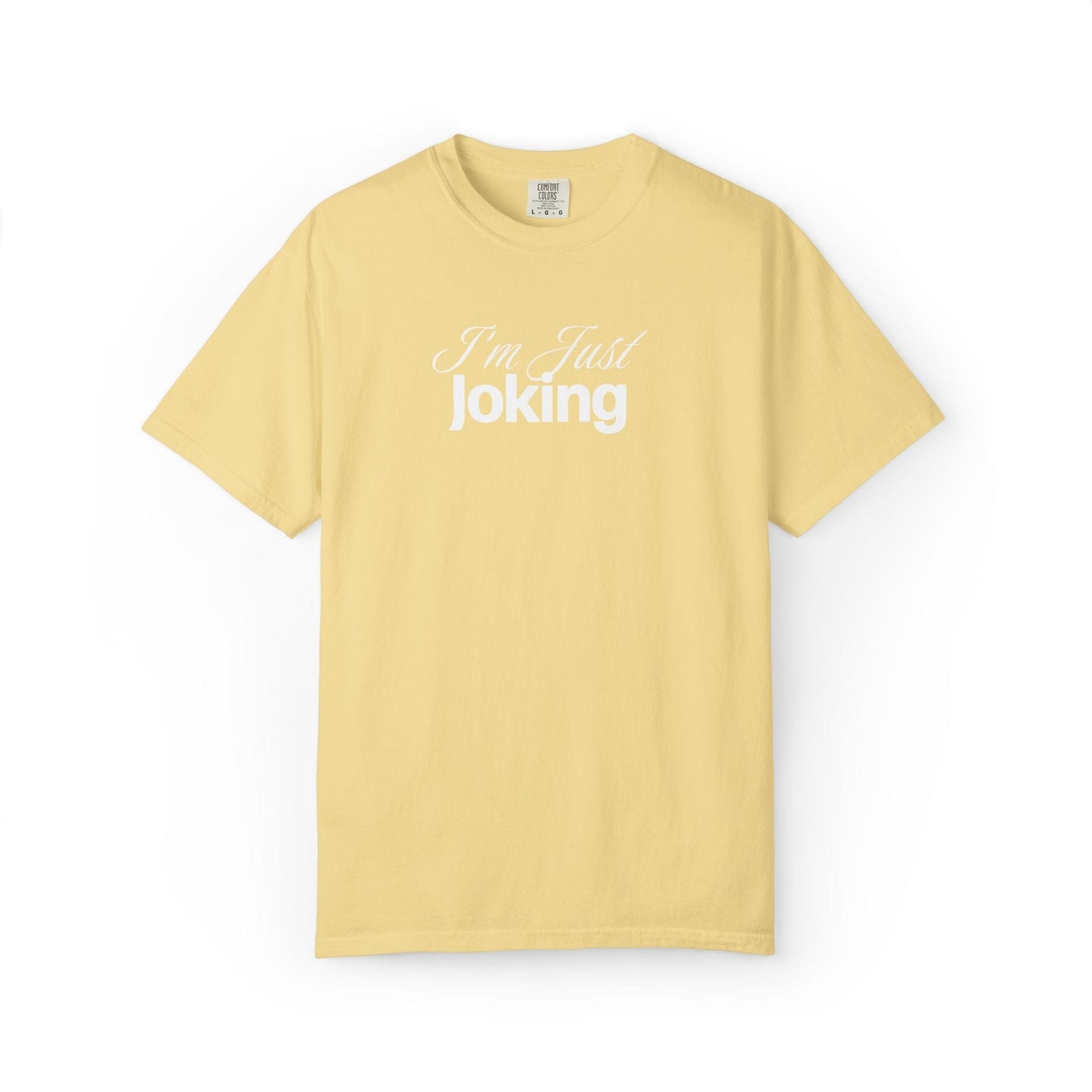 I'm Just Joking - T-Shirt