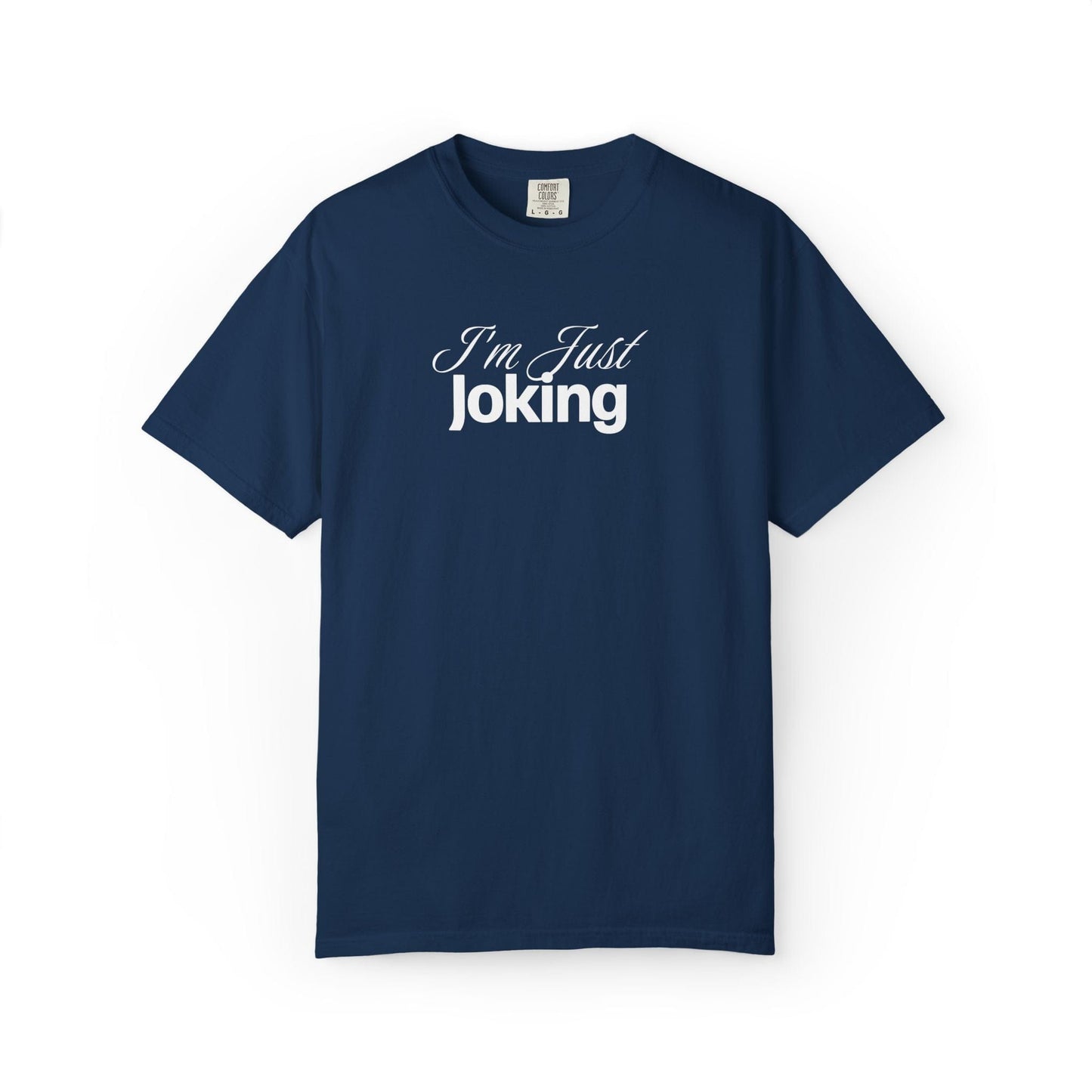 I'm Just Joking - T-Shirt