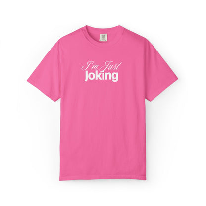 I'm Just Joking - T-Shirt