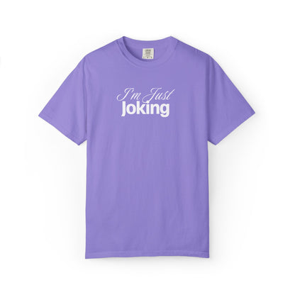 I'm Just Joking - T-Shirt