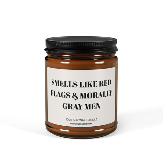 Smells Like Red Flags & Morally Gray Men - Candle
