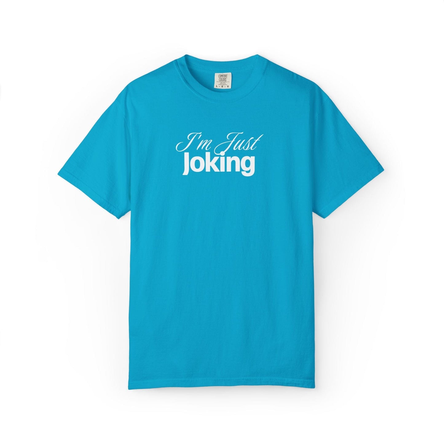 I'm Just Joking - T-Shirt