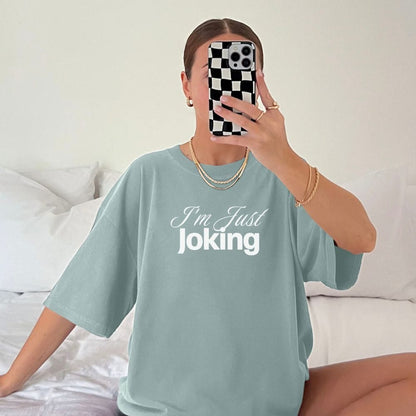 I'm Just Joking - T-Shirt