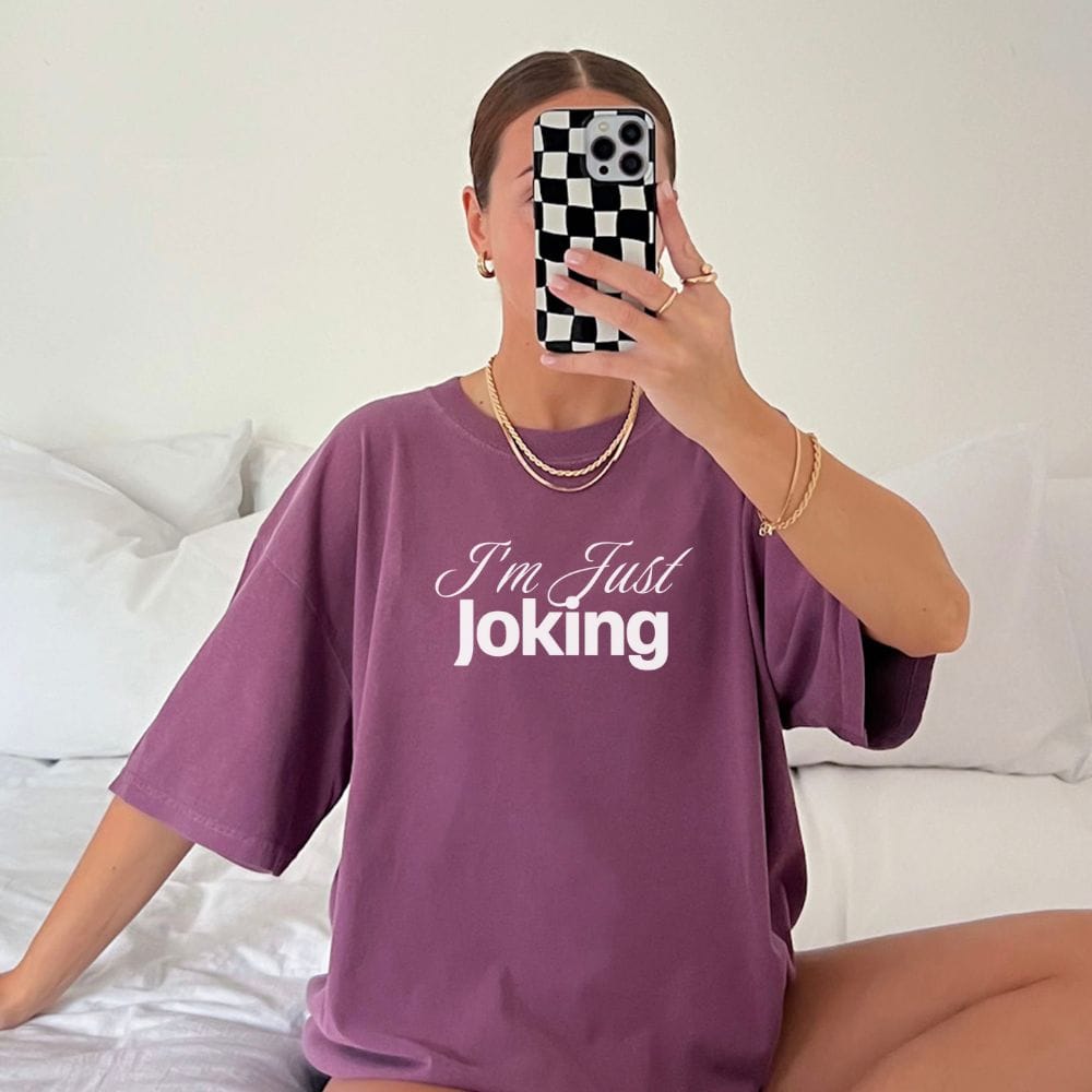 I'm Just Joking - T-Shirt