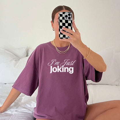 I'm Just Joking - T-Shirt