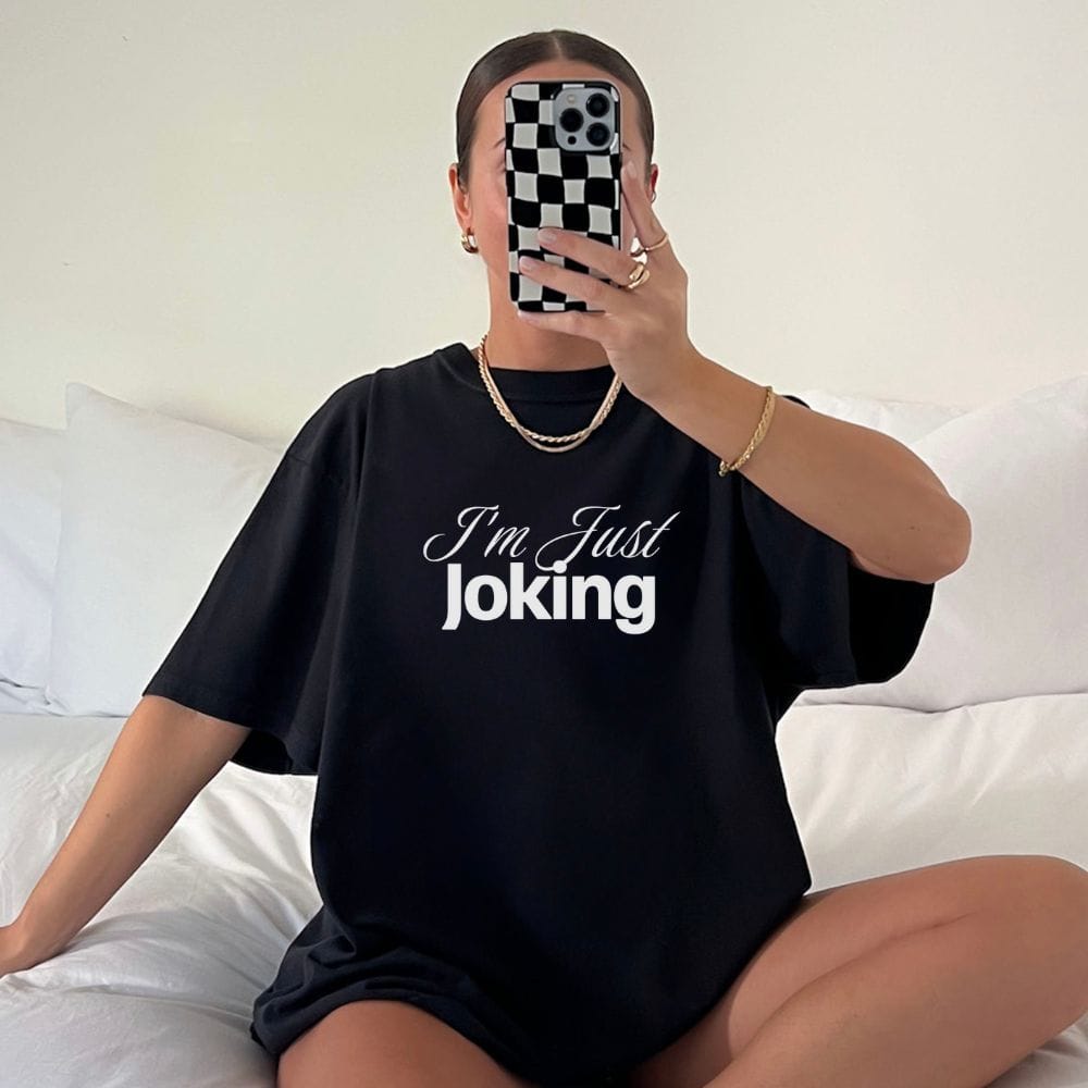 I'm Just Joking - T-Shirt