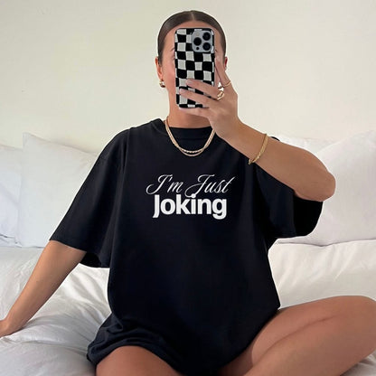 I'm Just Joking - T-Shirt