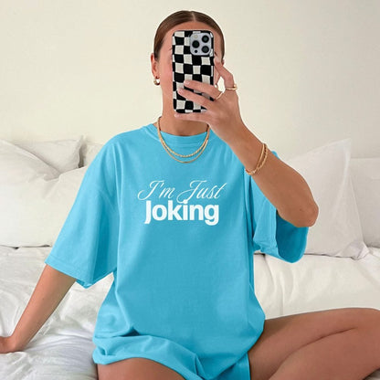 I'm Just Joking - T-Shirt